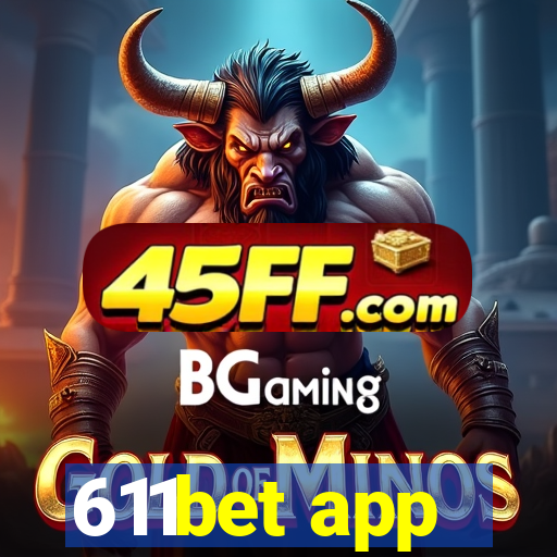 611bet app